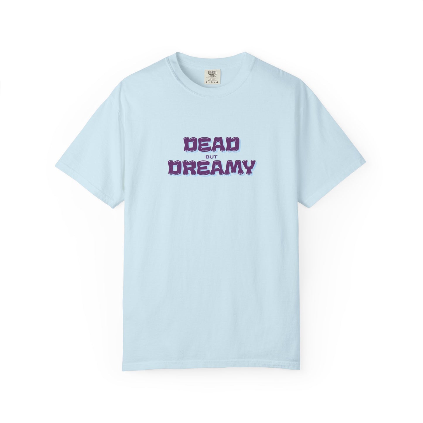 Dead but Dreamy Unisex Garment-Dyed T-Shirt