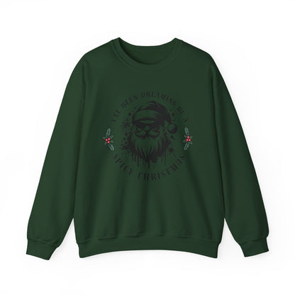 Christmas Sweatshirt — "I've Been Dreaming of Spicy Christmas" Santa Holiday Crewneck