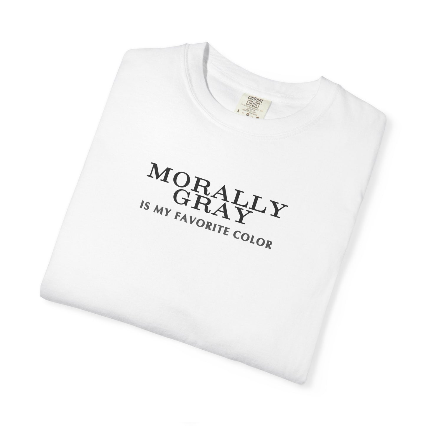 Moral Gray Statement T-Shirt for All Occasions