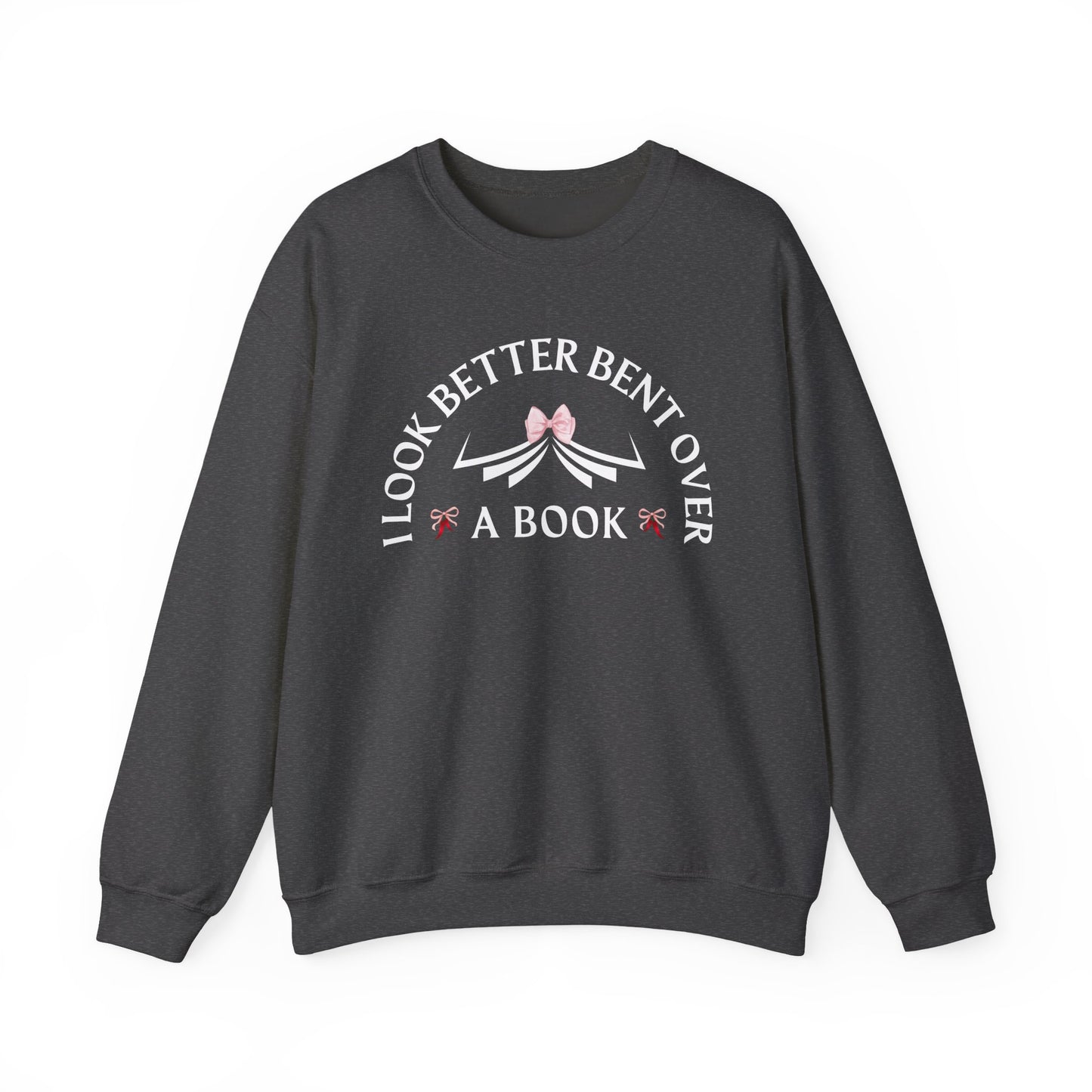 I Look Better Bent Over a Book Sweatshirt | Cozy Book Lover Crewneck