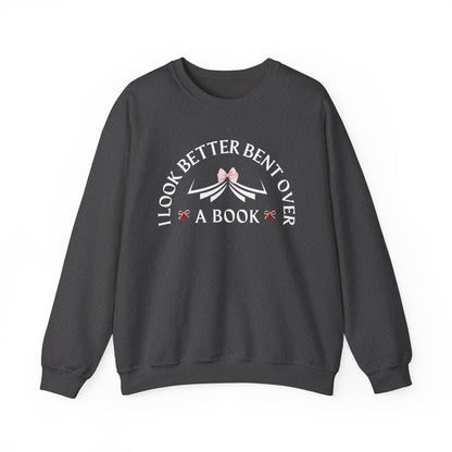 I Look Better Bent Over a Book Sweatshirt | Cozy Book Lover Crewneck