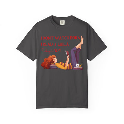 I Don’t Watch Porn, I Read It Like a Fancy Lady Tee | Spicy BookTok Humor Shirt