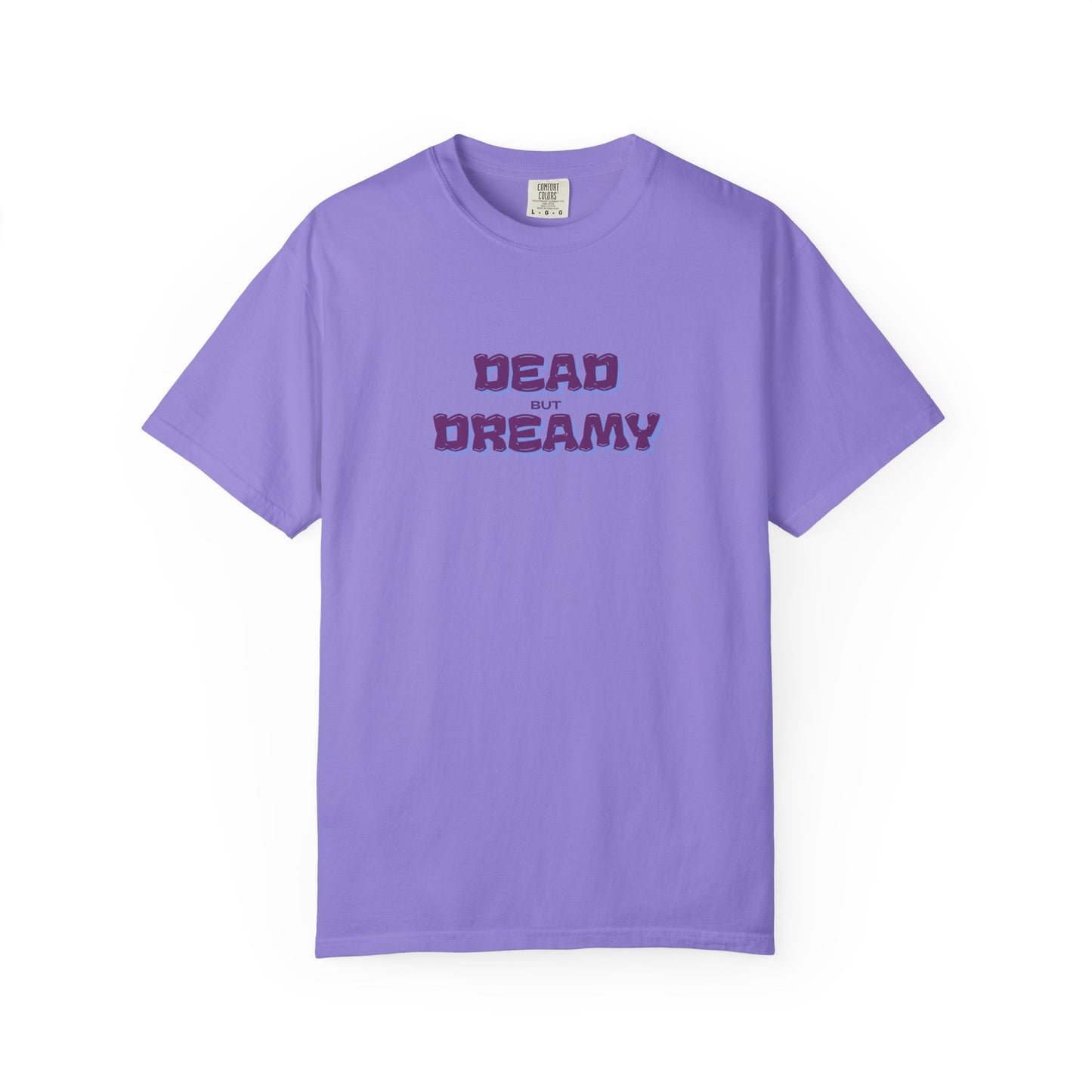 Dead but Dreamy Unisex Garment-Dyed T-Shirt