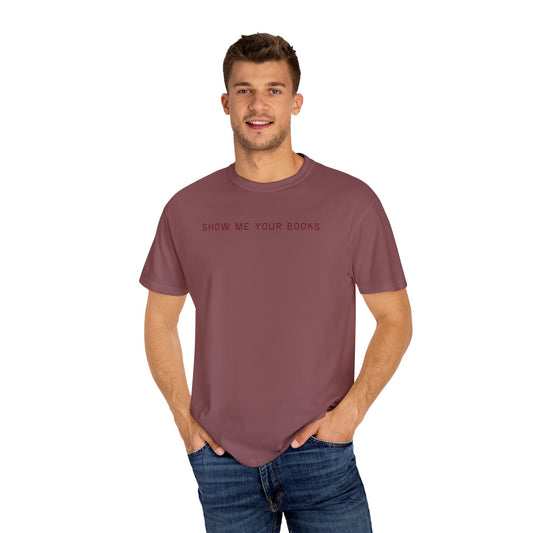 Show Me Your Books T-Shirt, Book Lover's Tee, Gift for Readers, Reading Enthusiast Shirt, Funny Book T-shirt, Unisex Literary Apparel