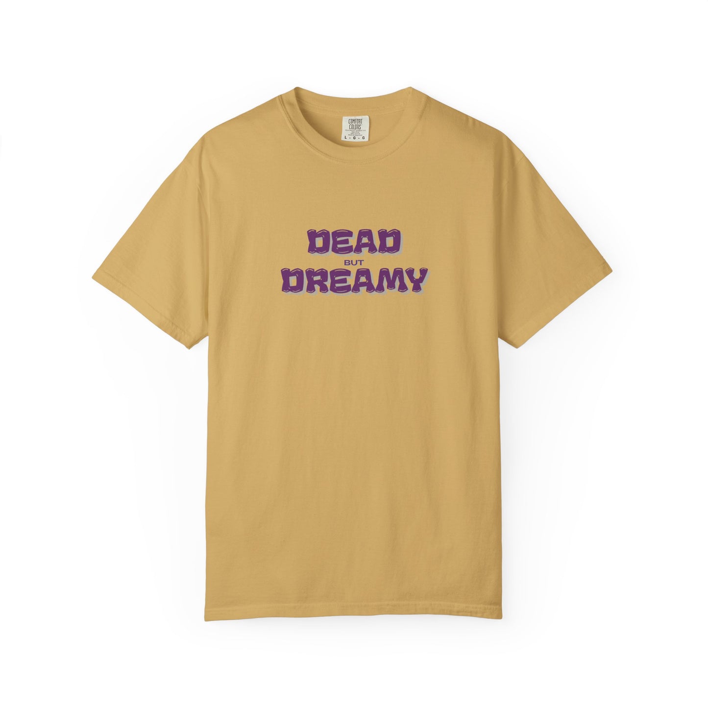 Dead but Dreamy Unisex Garment-Dyed T-Shirt
