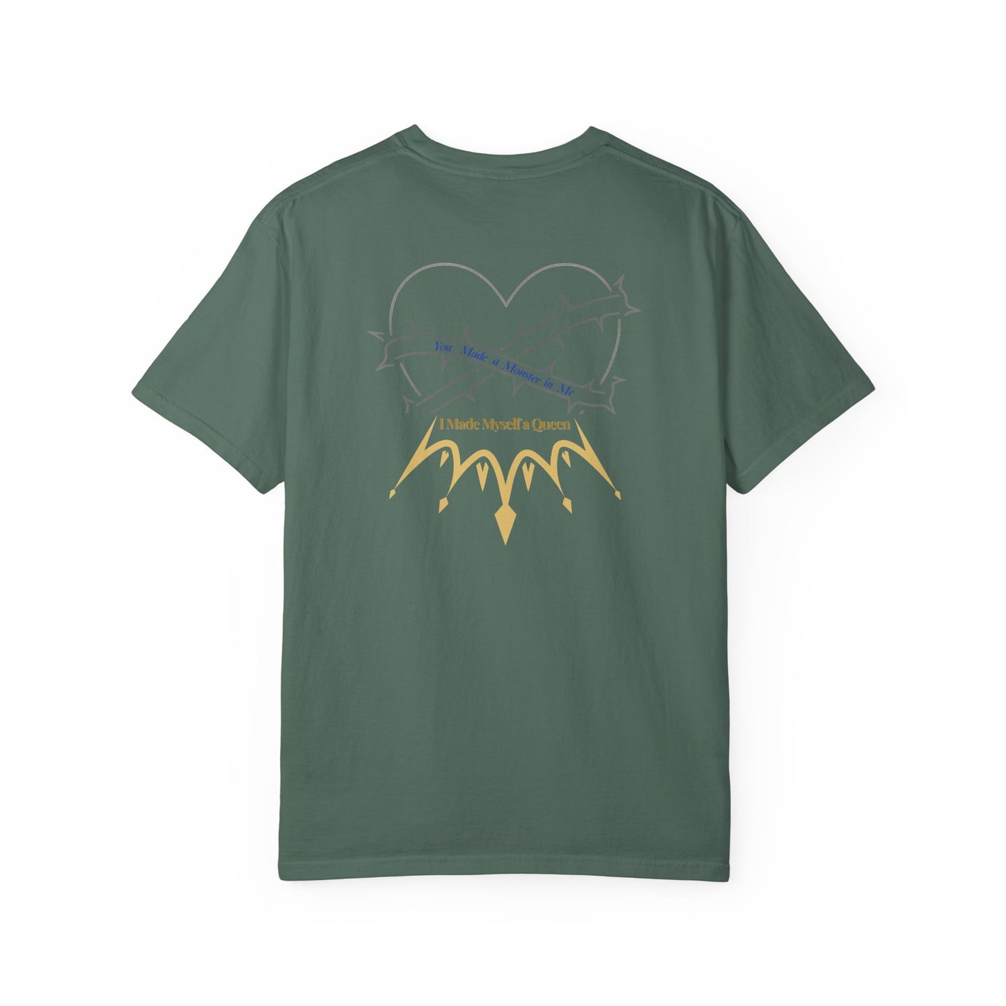 You Made a Monster in Me. I Made Myself a Queen - Heart & Thorns Unisex Garment-Dyed T-Shirt