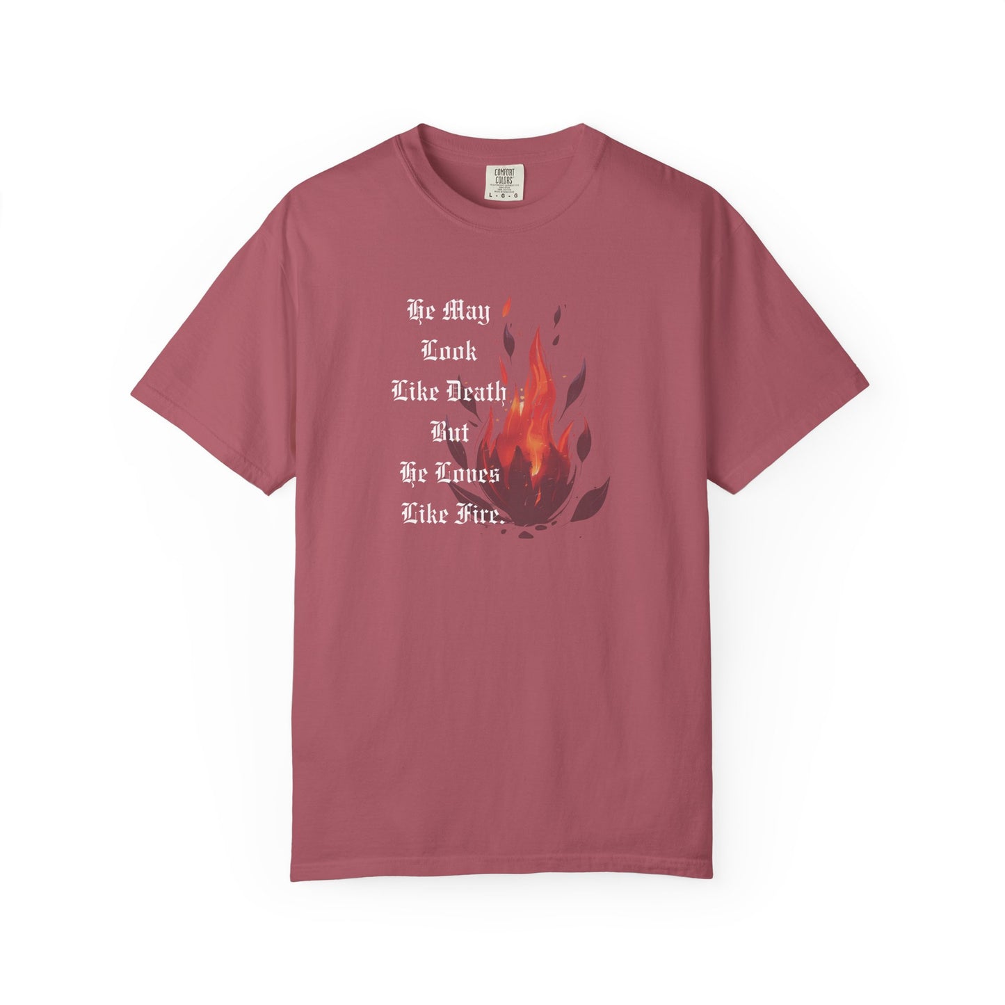 He_May_Look_Like_Death_But_He_Loves_Like_Fire_Shirt_Crimson
