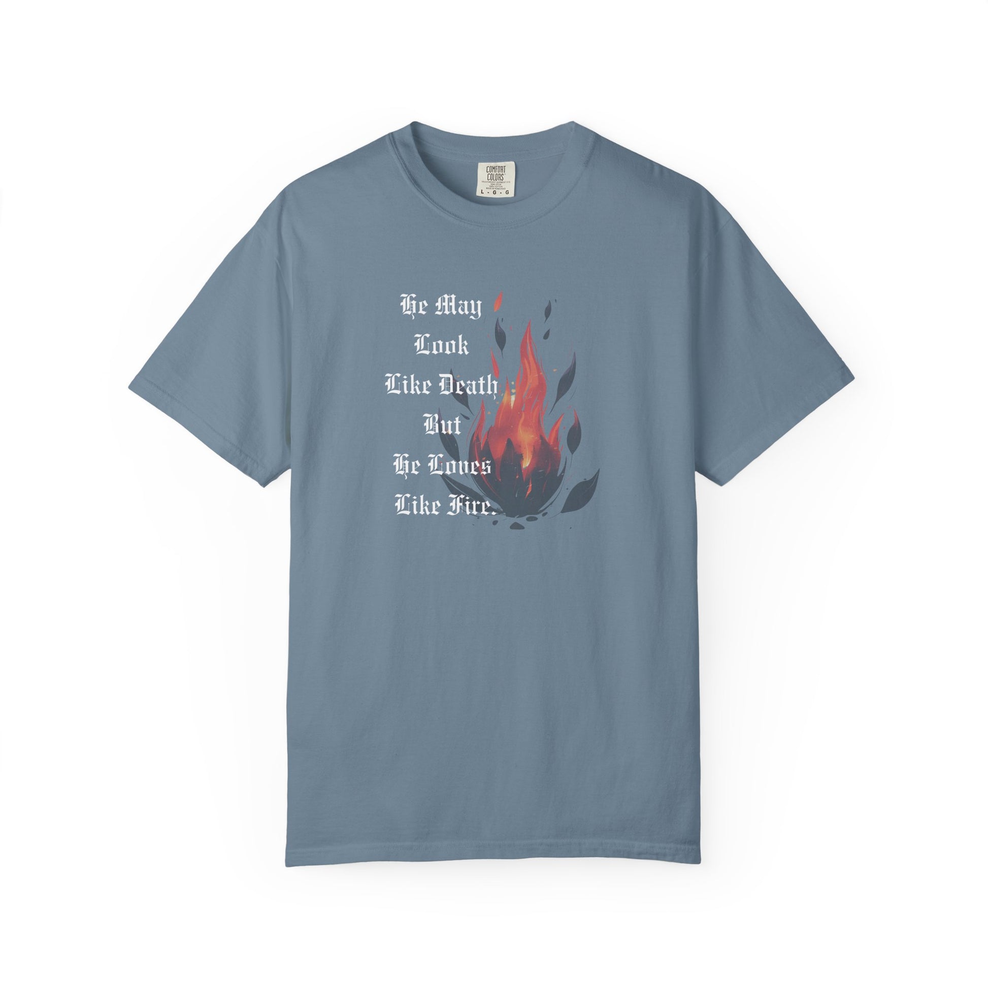 He May Look Like Death But He Loves Like Fire Shirt Ice Blue