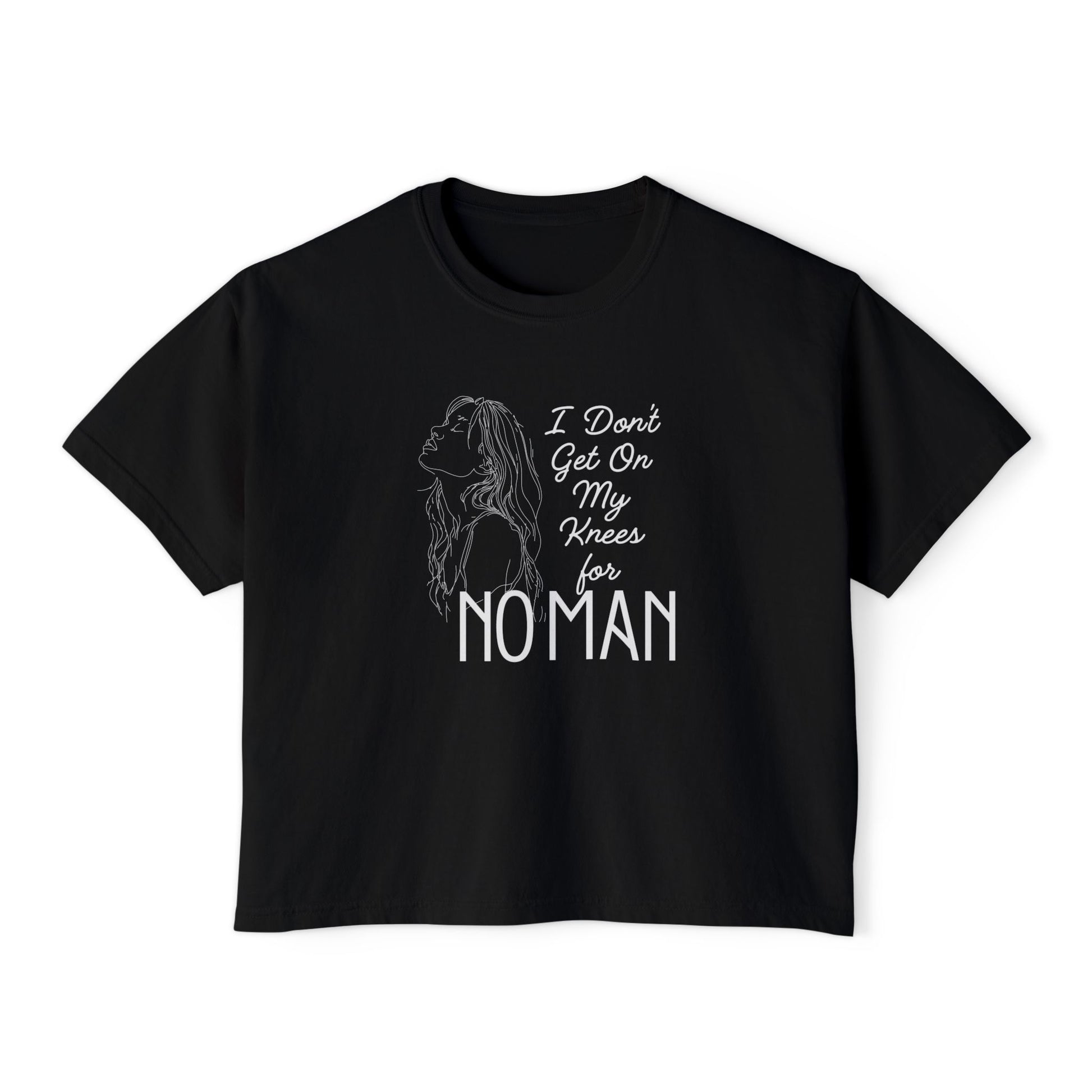 I_Don_t_Get_on_My_Knees_for_No_Man_Boxy_Tee_Black