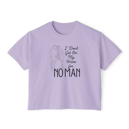 I_Don_t_Get_on_My_Knees_for_No_Man_Boxy_Tee_Orchid