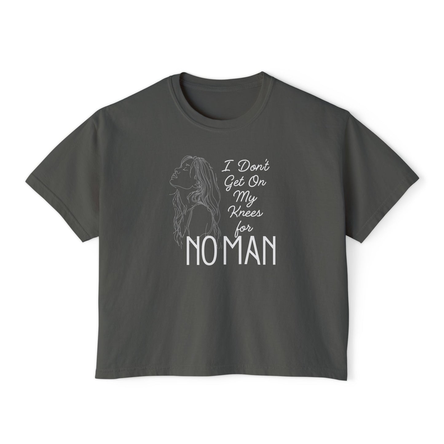 I_Don_t_Get_on_My_Knees_for_No_Man_Boxy_Tee_Pepper