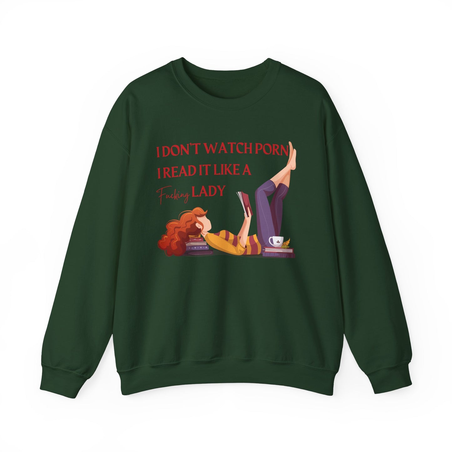 I_Don_t_Watch_Porn_I_Read_It_Like_a_Lady_Sweatshirt_Forest_Green
