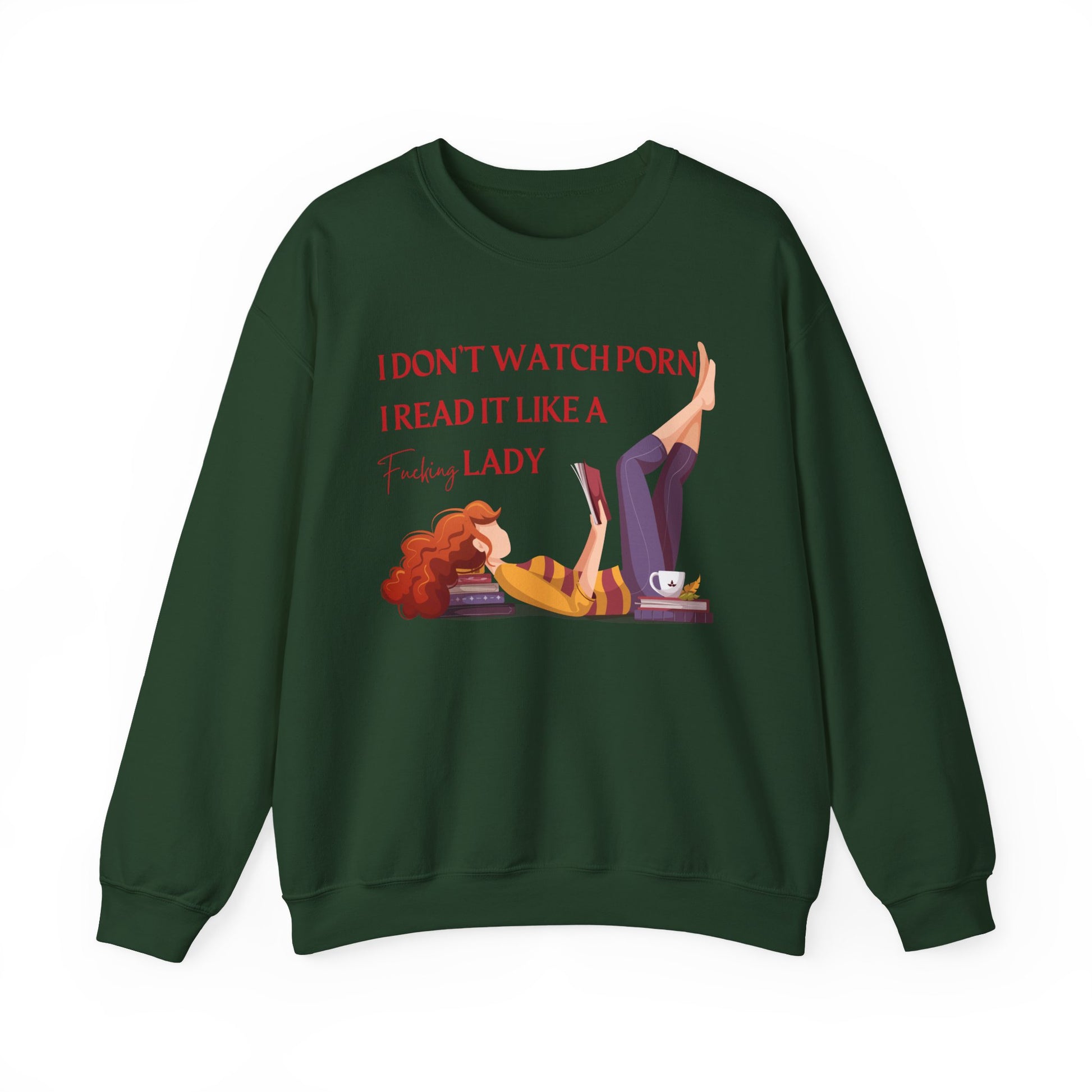 I_Don_t_Watch_Porn_I_Read_It_Like_a_Lady_Sweatshirt_Forest_Green