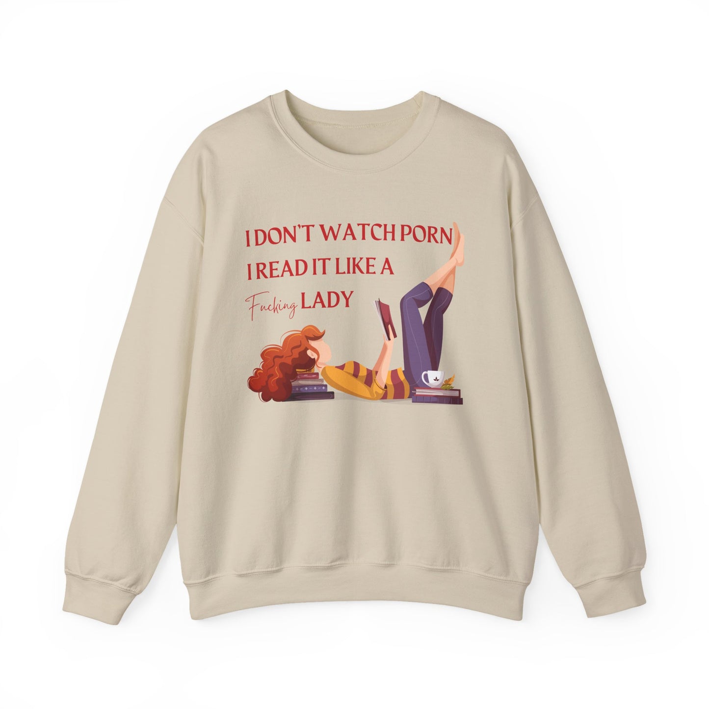 I_Don_t_Watch_Porn_I_Read_It_Like_a_Lady_Sweatshirt_Sand