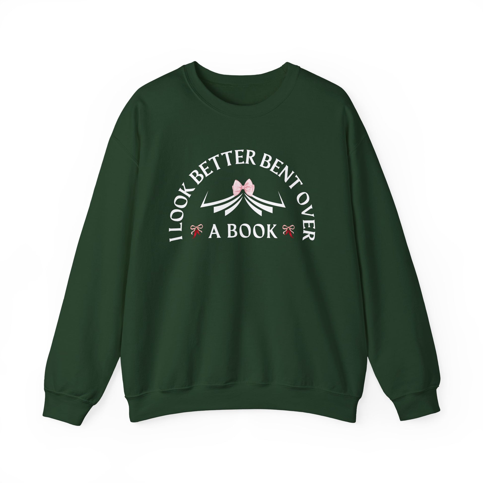 I_Look_Better_Bent_Over_a_Book_Sweatshirt_Forest_Green