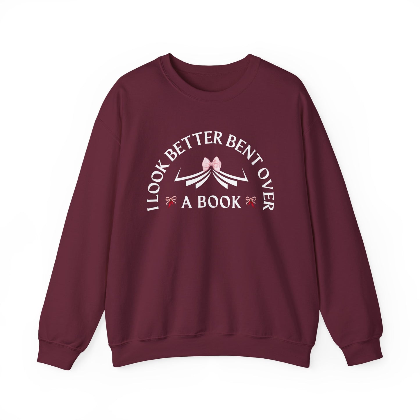 I_Look_Better_Bent_Over_a_Book_Sweatshirt_Maroon