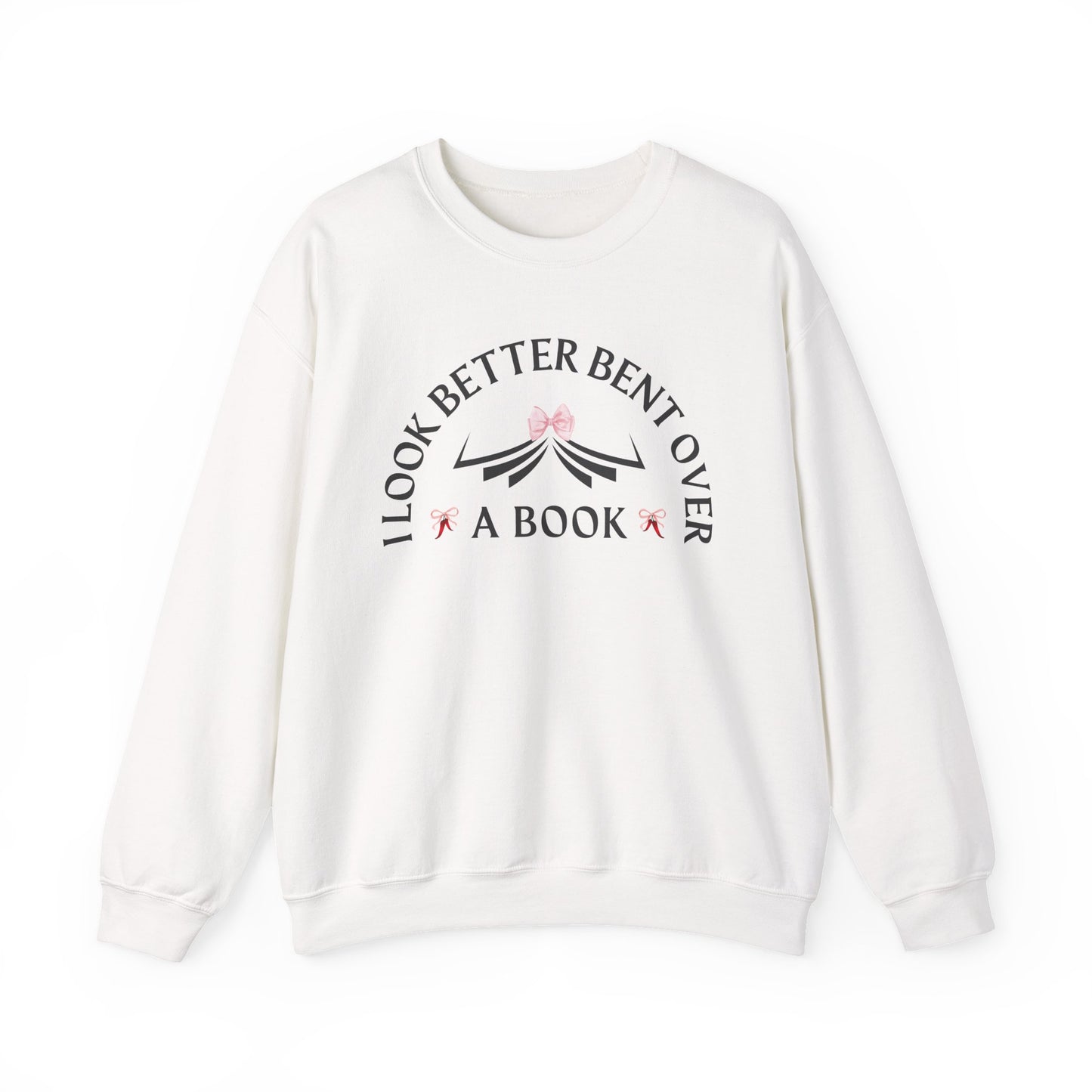 I_Look_Better_Bent_Over_a_Book_Sweatshirt_White