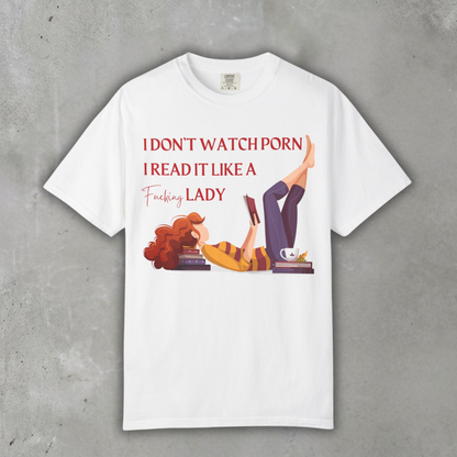 I_dont_watch_porn_I_read_it_like_a_lady_shirt