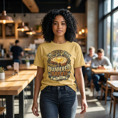 Im_better_than_hot_buttere_bread