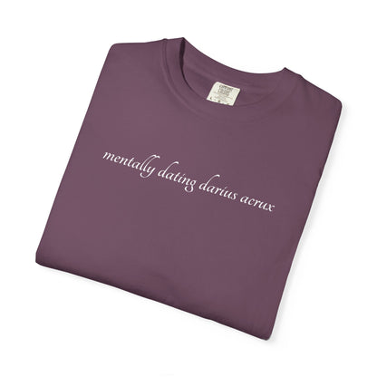 Mentally Dating Darius Acrux Shirt