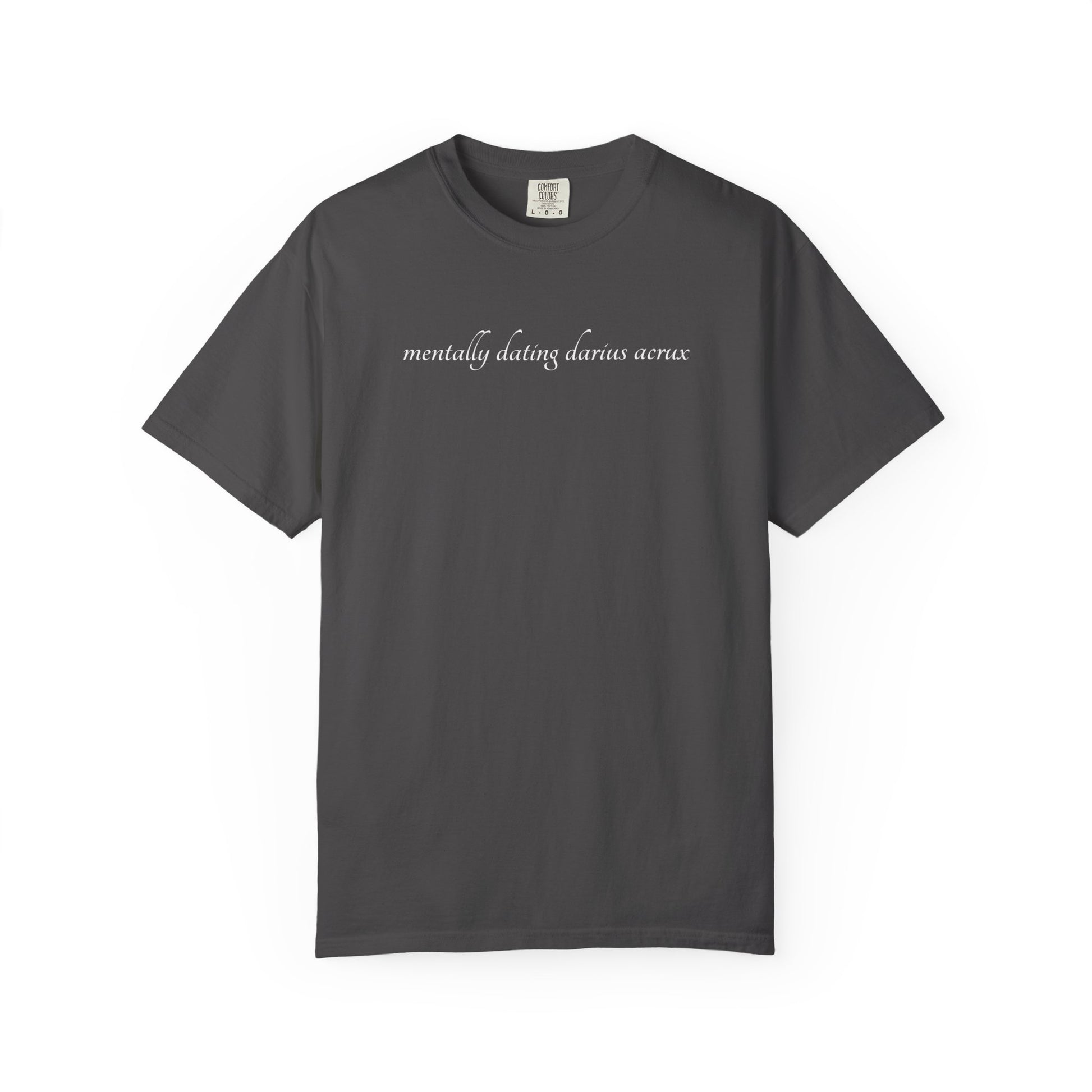 Mentally Dating Darius Acrux Shirt Graphite