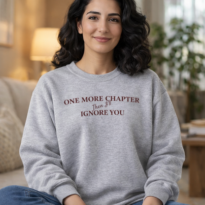 One_More_Chapter_Then_I_ll_Ignore_You_Sweatshirt