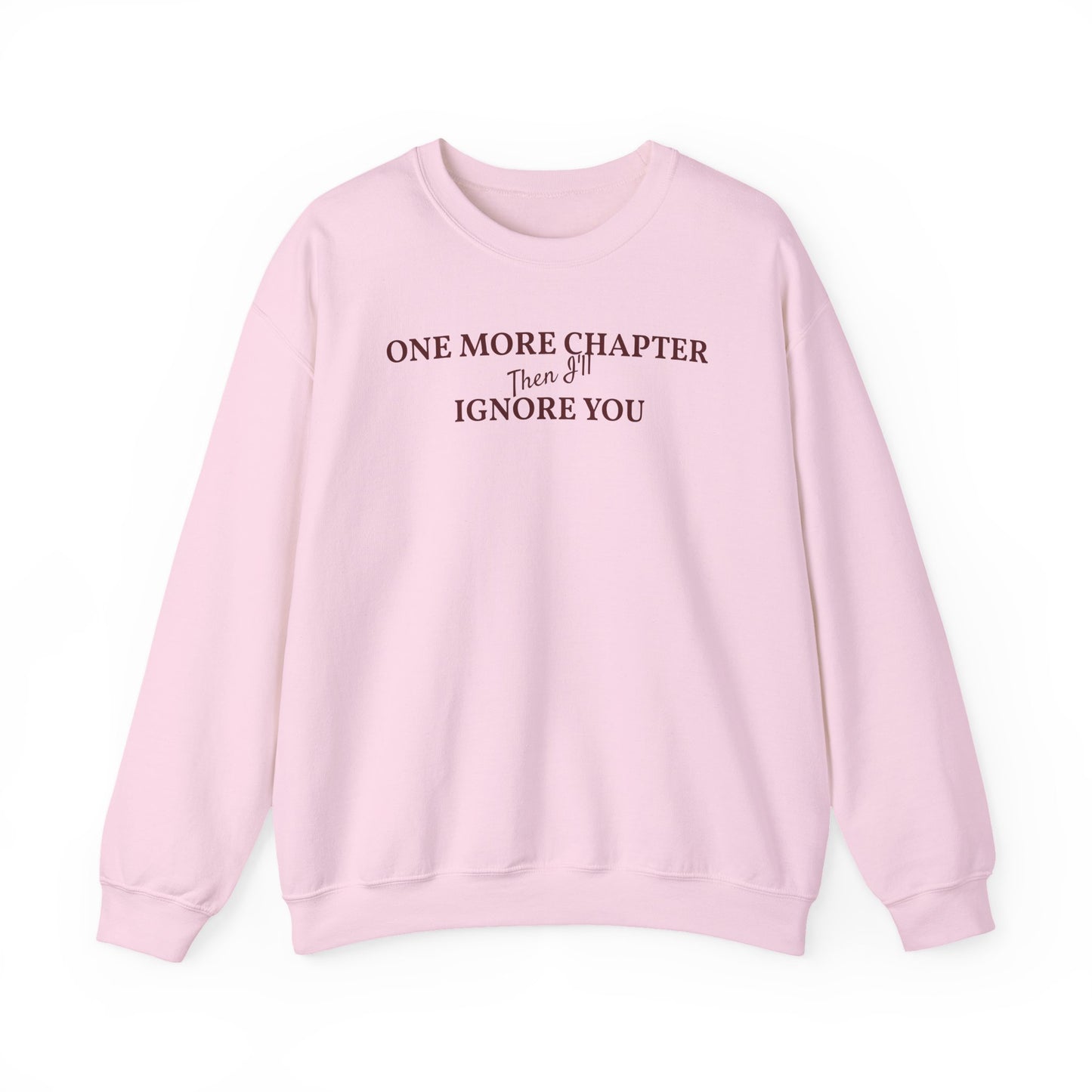 One_More_Chapter_Then_I_ll_Ignore_You_Sweatshirt_Blossom