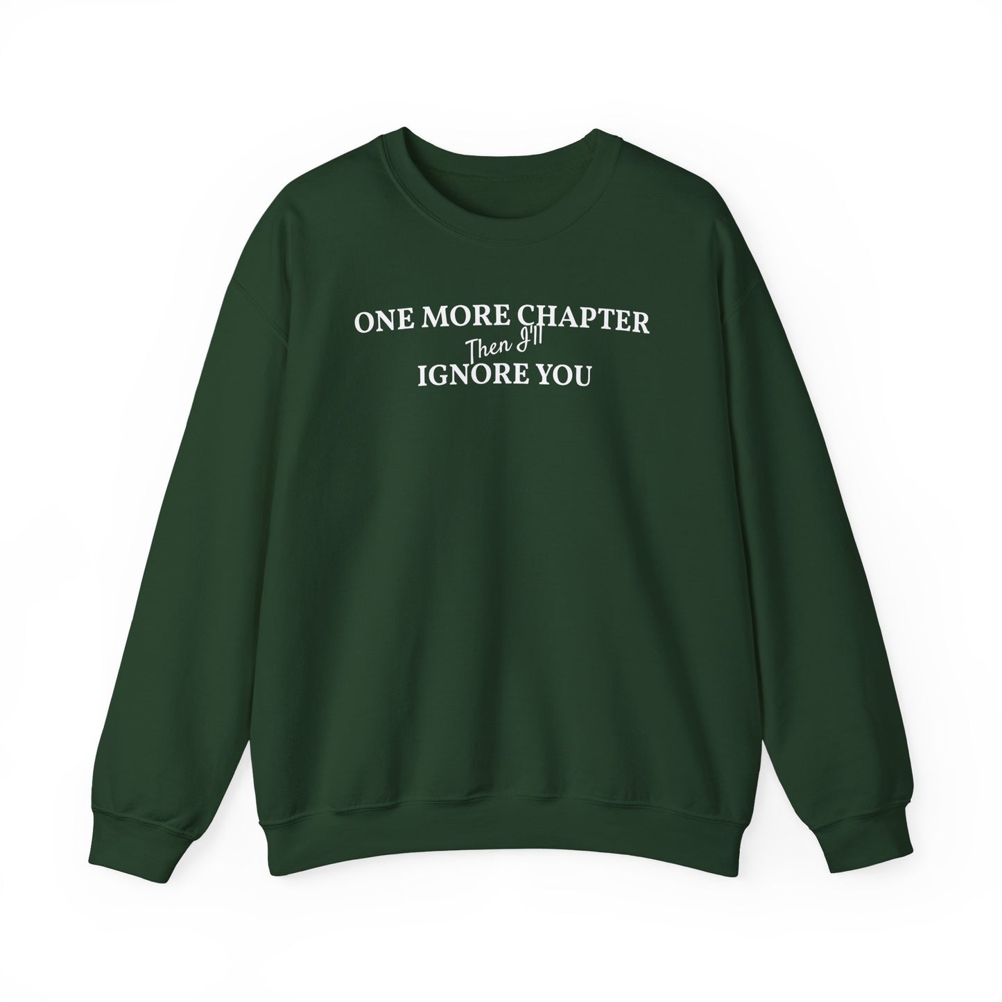 One_More_Chapter_Then_I_ll_Ignore_You_Sweatshirt_Forest_Green