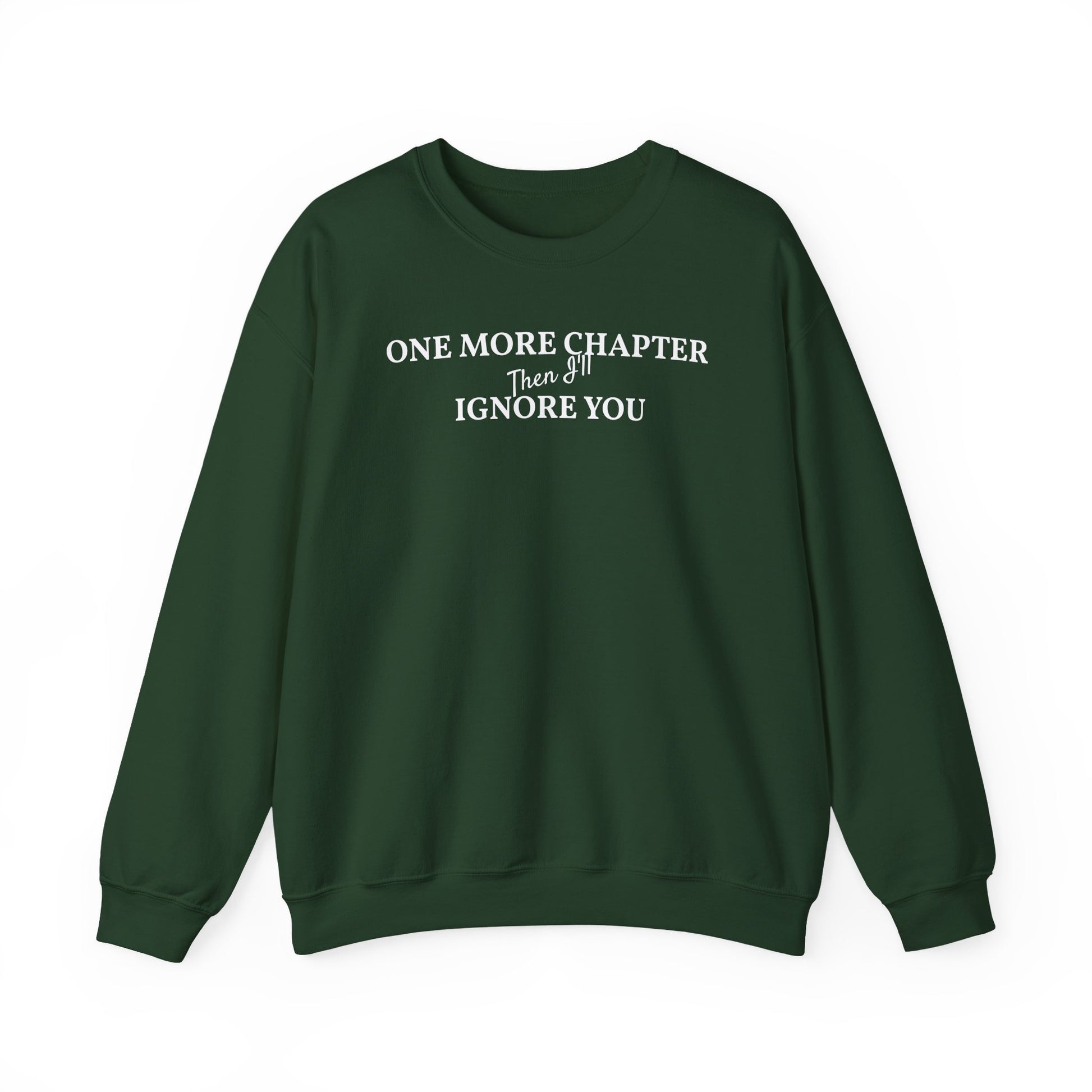 One_More_Chapter_Then_I_ll_Ignore_You_Sweatshirt_Forest_Green