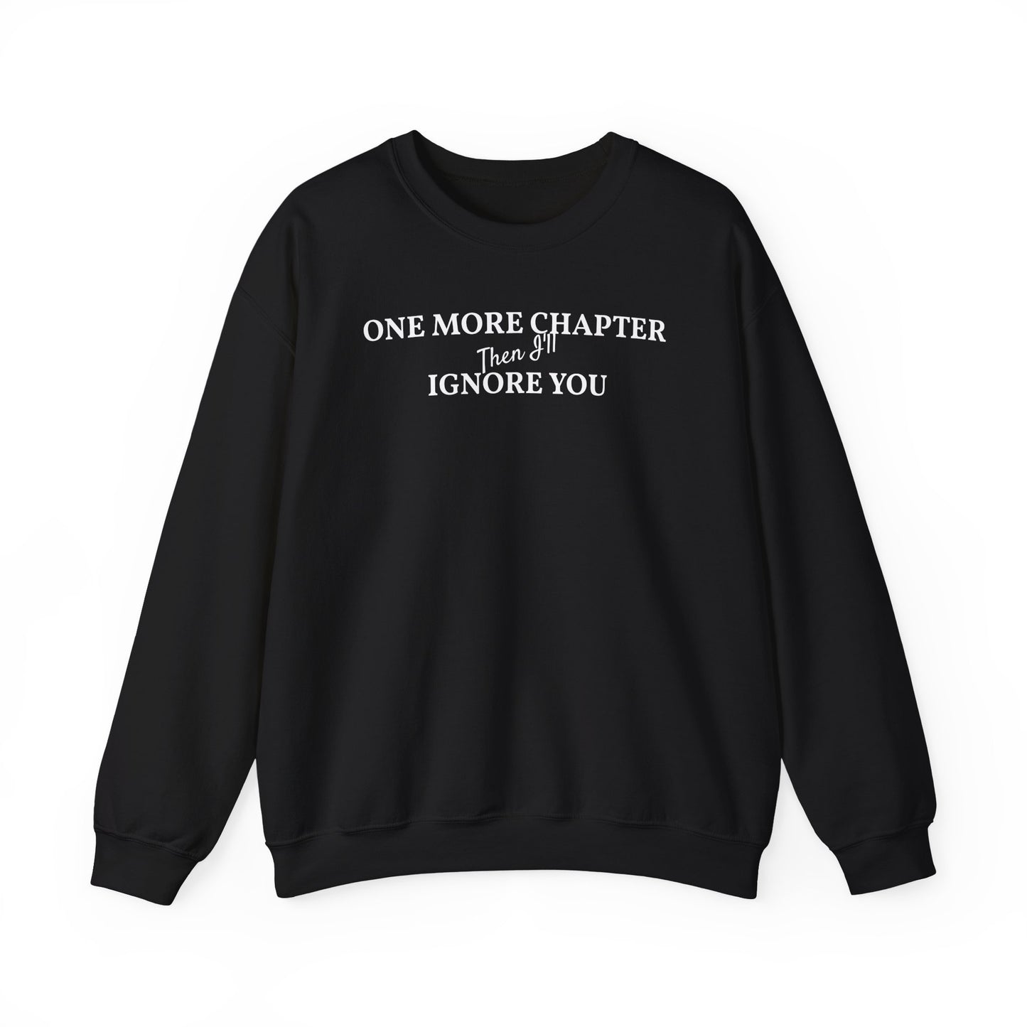One_More_Chapter_Then_I_ll_Ignore_You_Sweatshirt_black