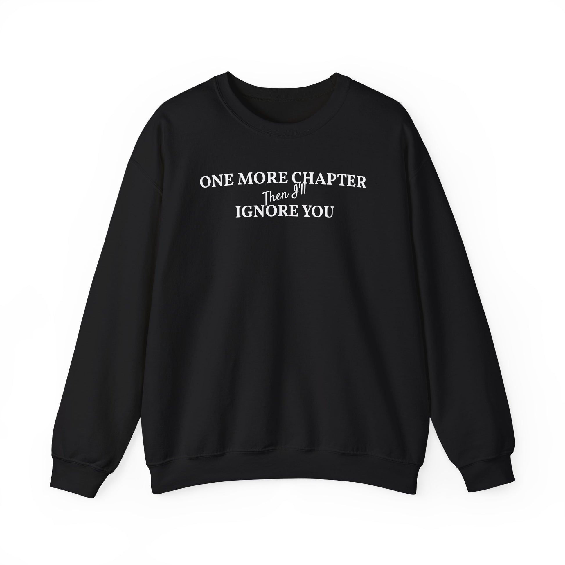 One_More_Chapter_Then_I_ll_Ignore_You_Sweatshirt_black