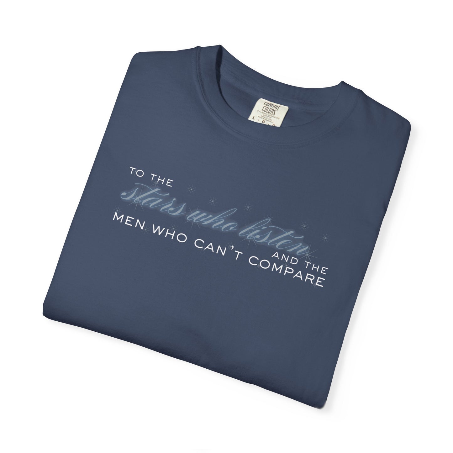 To the Stars Who Listen and the Men Who Can’t Compare Shirt Midnight