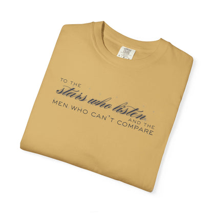 To the Stars Who Listen and the Men Who Can’t Compare Shirt Mustard
