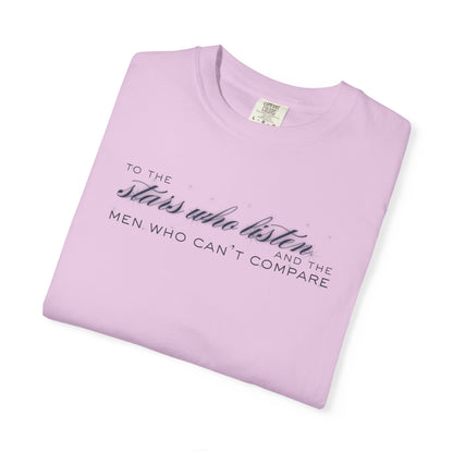 To the Stars Who Listen and the Men Who Can’t Compare Shirt Orchid
