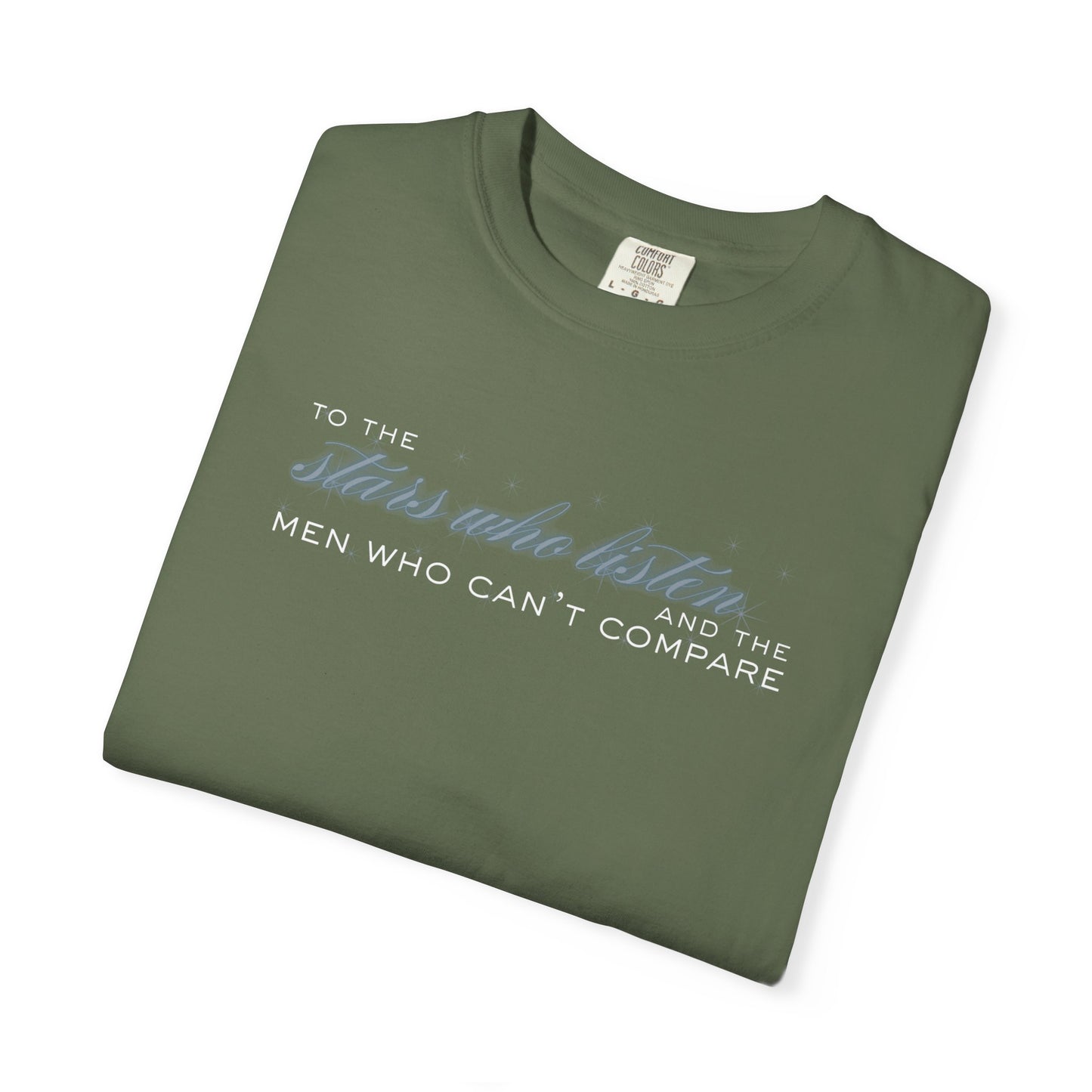 To the Stars Who Listen and the Men Who Can’t Compare Shirt Sage
