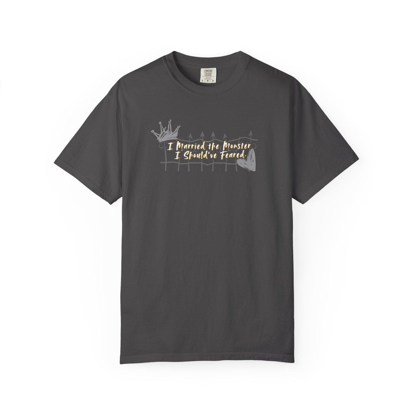 Unisex T-shirt 'I Married the Monster I Should've Feared' King of Battle and Blood by Scarlett St Clair Graphite