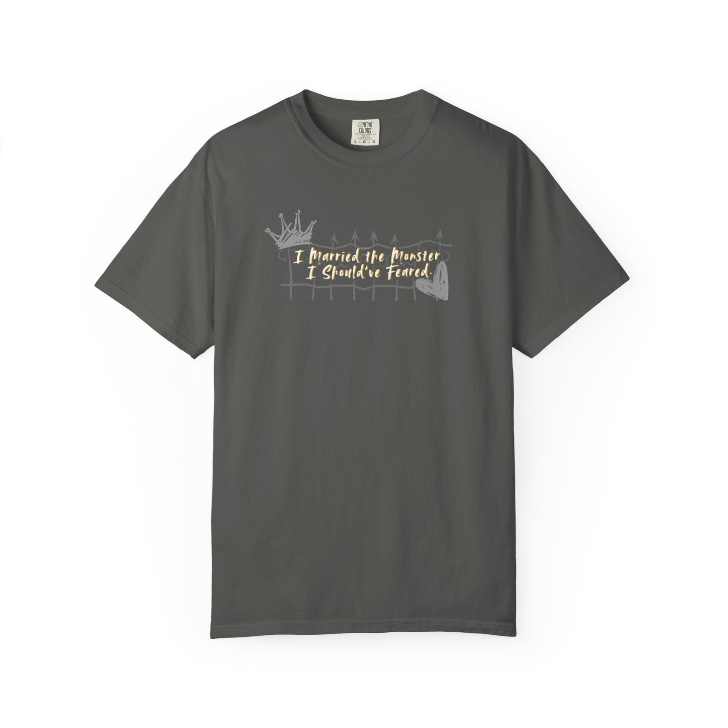 Unisex T-shirt 'I Married the Monster I Should've Feared' King of Battle and Blood by Scarlett St Clair Pepper