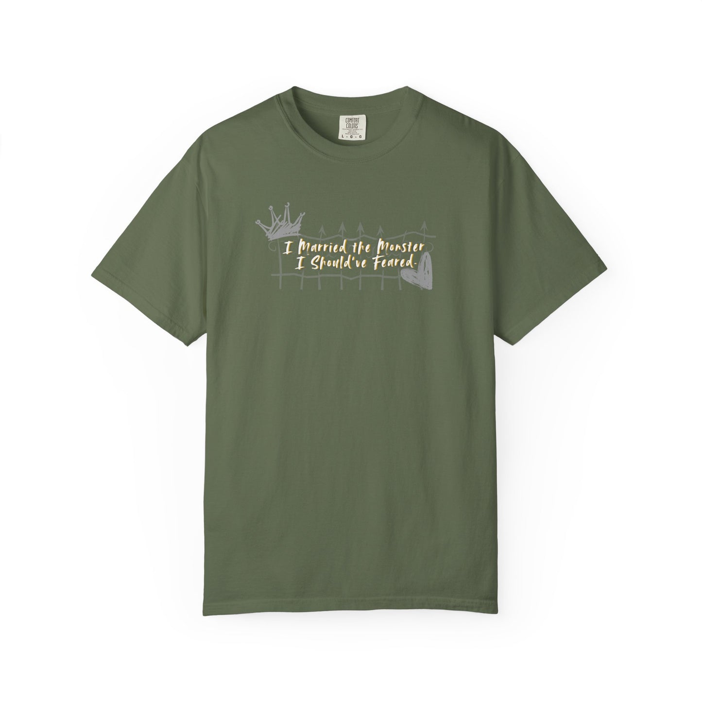 Unisex T-shirt 'I Married the Monster I Should've Feared' King of Battle and Blood by Scarlett St Clair Sage