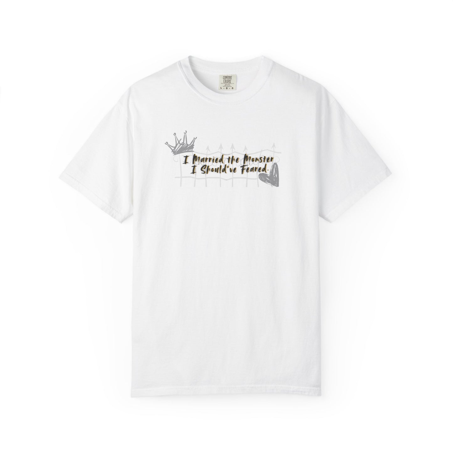 Unisex T-shirt 'I Married the Monster I Should've Feared' King of Battle and Blood by Scarlett St Clair White