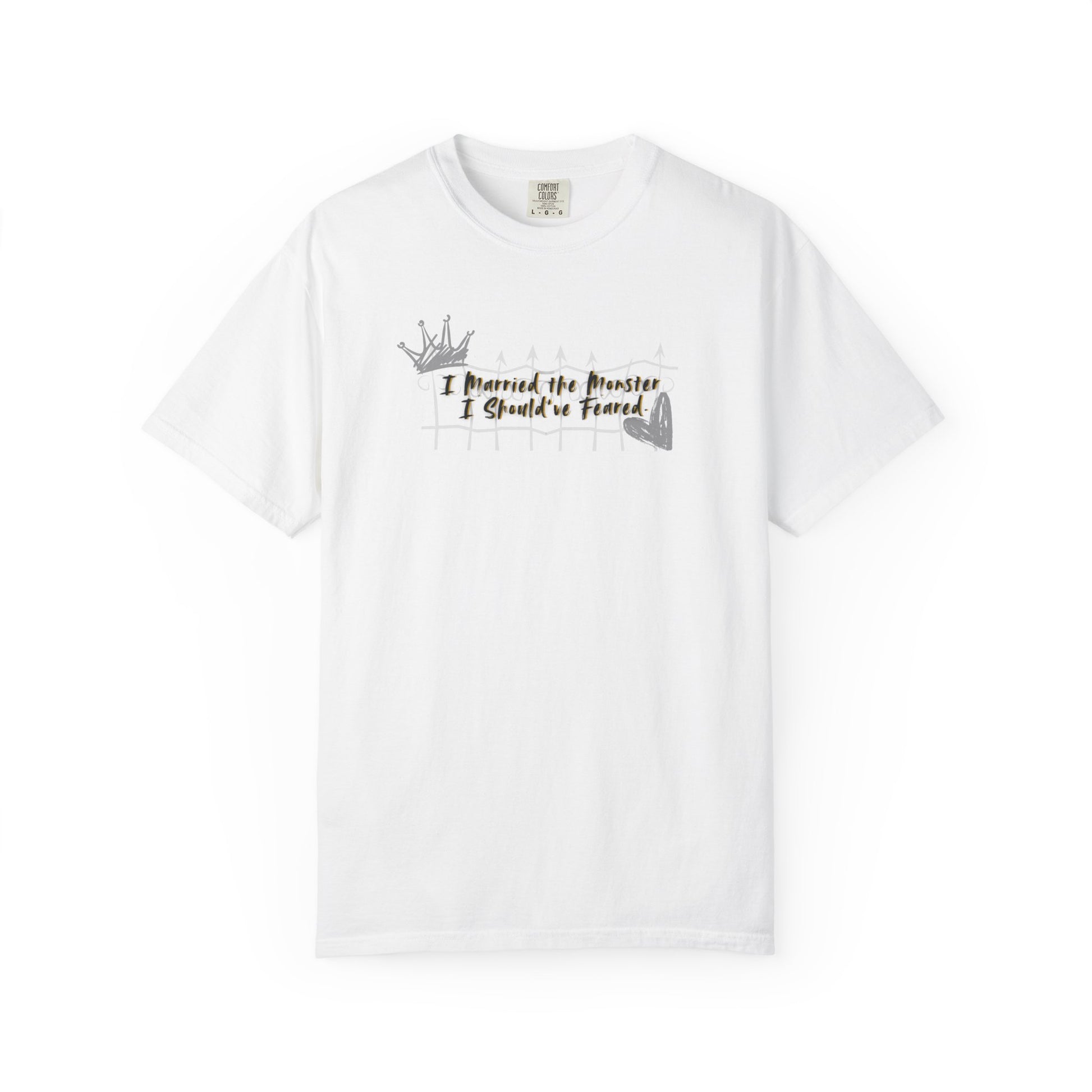 Unisex T-shirt 'I Married the Monster I Should've Feared' King of Battle and Blood by Scarlett St Clair White