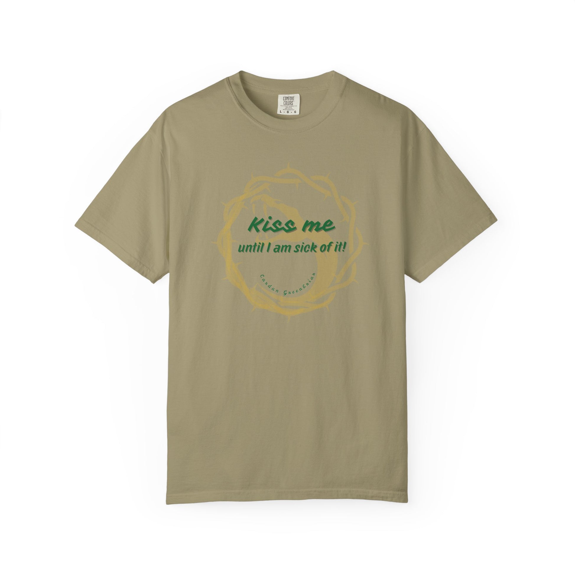 Unisex T-shirt "Kiss Me until I am Sick of it" Khaki