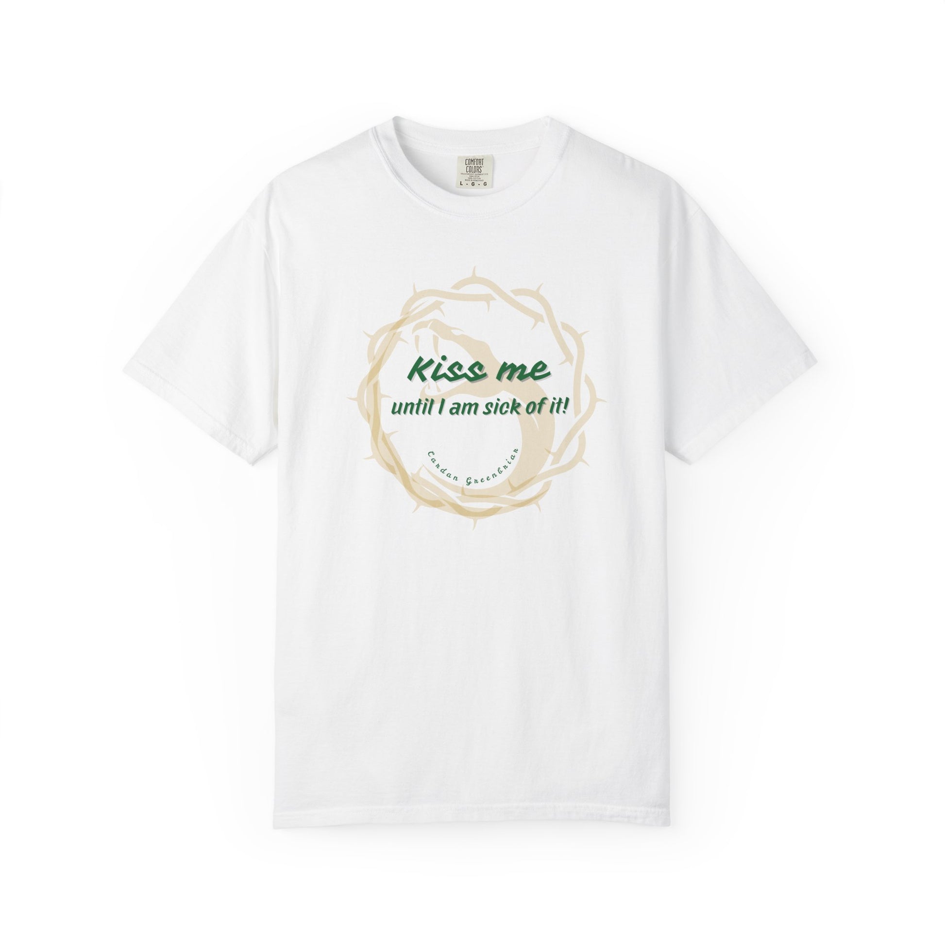 Unisex T-shirt "Kiss Me until I am Sick of it" White