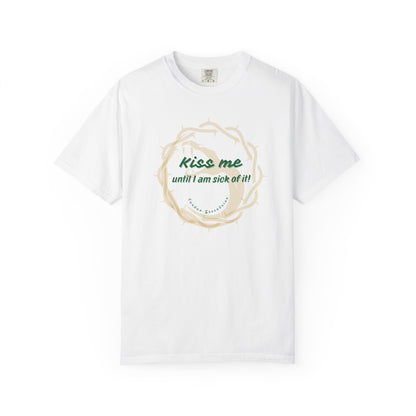 Unisex T-shirt "Kiss Me until I am Sick of it" White